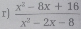  (x^2-8x+16)/x^2-2x-8 