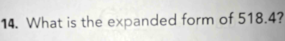 What is the expanded form of 518.4?