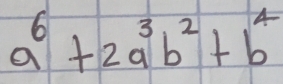 a^6+2a^3b^2+b^4