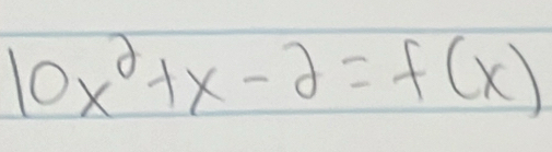 10x^2+x-2=f(x)