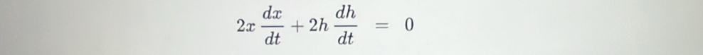 2x dx/dt +2h dh/dt =0