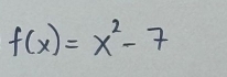 f(x)=x^2-7