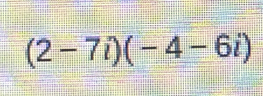 (2-7i)(-4-6i)