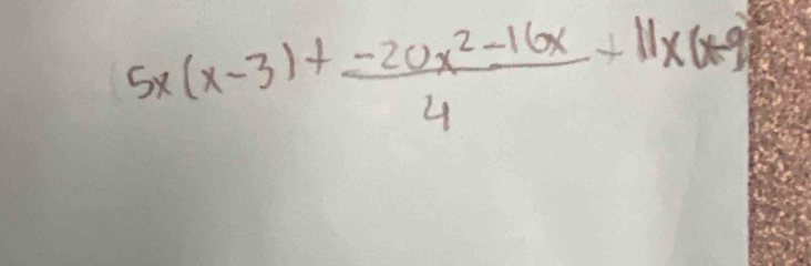 5* (x-3)+ (-20x^2-16x)/4 +11x(x-9)