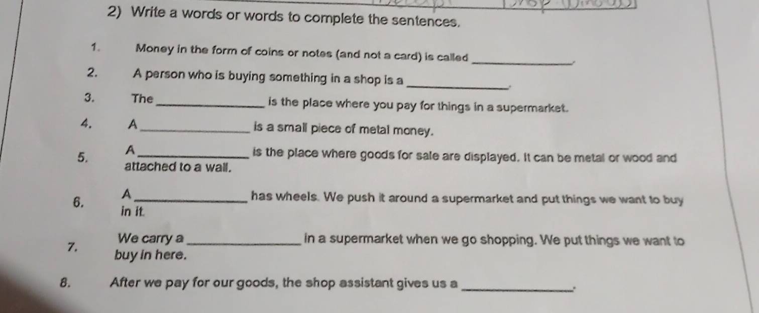 Resuelto:Write a words or words to complete the sentences. 1. Money in ...
