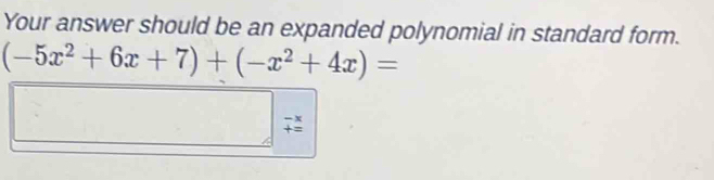 Solved: Your answer should be an expanded polynomial in standard form ...