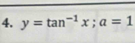 y=tan^(-1)x; a=1