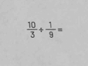  10/3 + 1/9 =