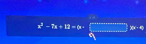 x^2-7x+12=(x-□ )(x-4)