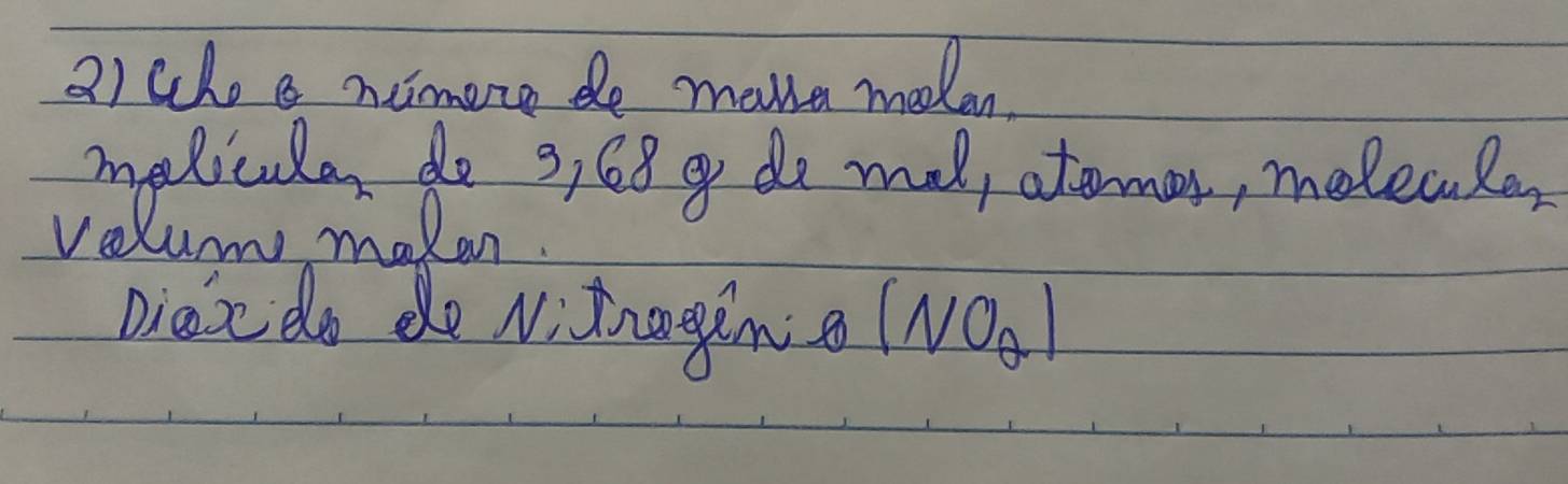 che e nimere de make moden 
meliculen do 3, 68 g do mal, atormer, molecake, 
velum malan. 
Diae do do Ni tnaying (NO_2)