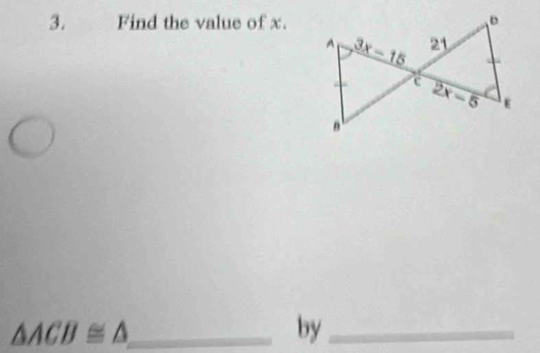 Find the value of x.
△ ACB≌ △ _
by_