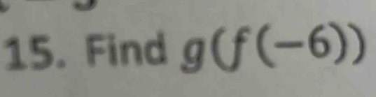 Find g(f(-6))