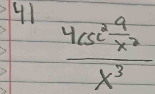 41 frac 4csc^2 9/x^2 x^3