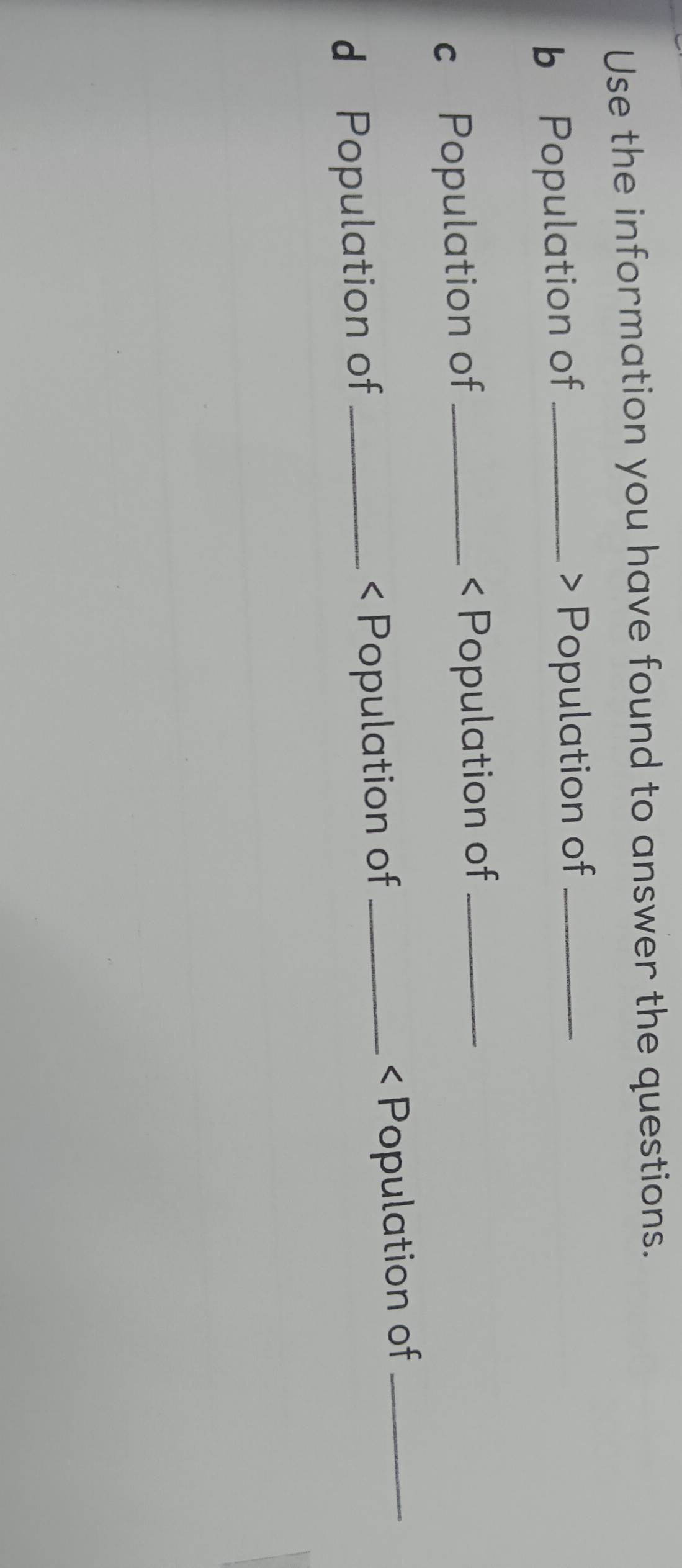 Use the information you have found to answer the questions. 
b Population of _> Population of_ 
c Population of _< Population of_ 
d Population of _< Population of _< Population of_