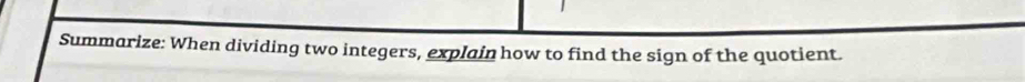 Summarize: When dividing two integers, explain how to find the sign of the quotient.