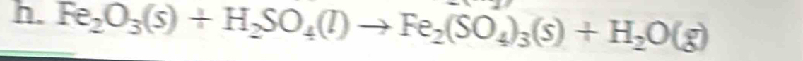 Fe_2O_3(s)+H_2SO_4(l)to Fe_2(SO_4)_3(s)+H_2O(g)