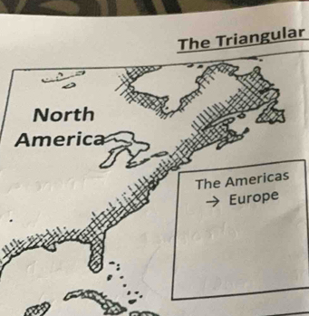 The Triangular
North
America
The Americas
Europe