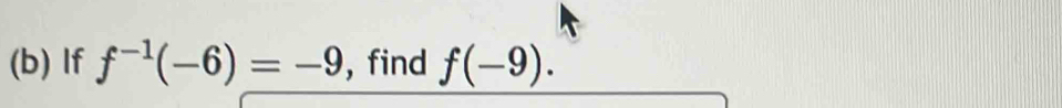 If f^(-1)(-6)=-9 , find f(-9).