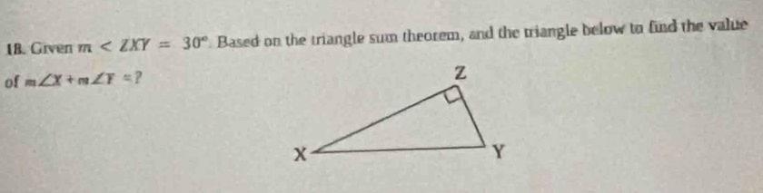 Given m Based on the triangle sum theorem, and the triangle below to find the value
of m∠ X+m∠ Y= ?