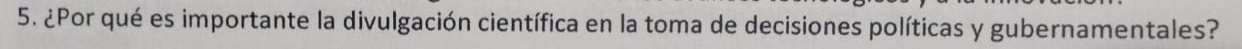 ¿Por qué es importante la divulgación científica en la toma de decisiones políticas y gubernamentales?