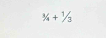 ^3/_4+^3