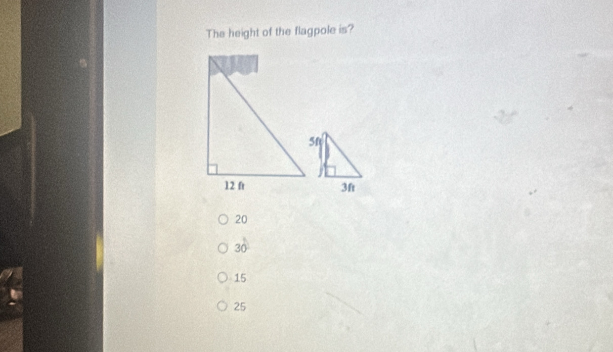 The height of the flagpole is?
20
30
15
25