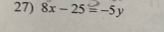 8x-25=-5y