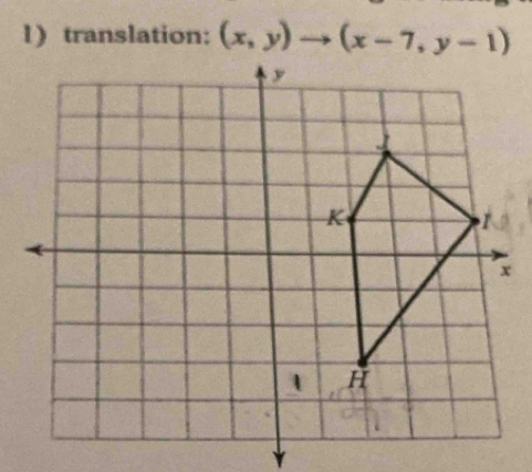 translation: (x,y)to (x-7,y-1)