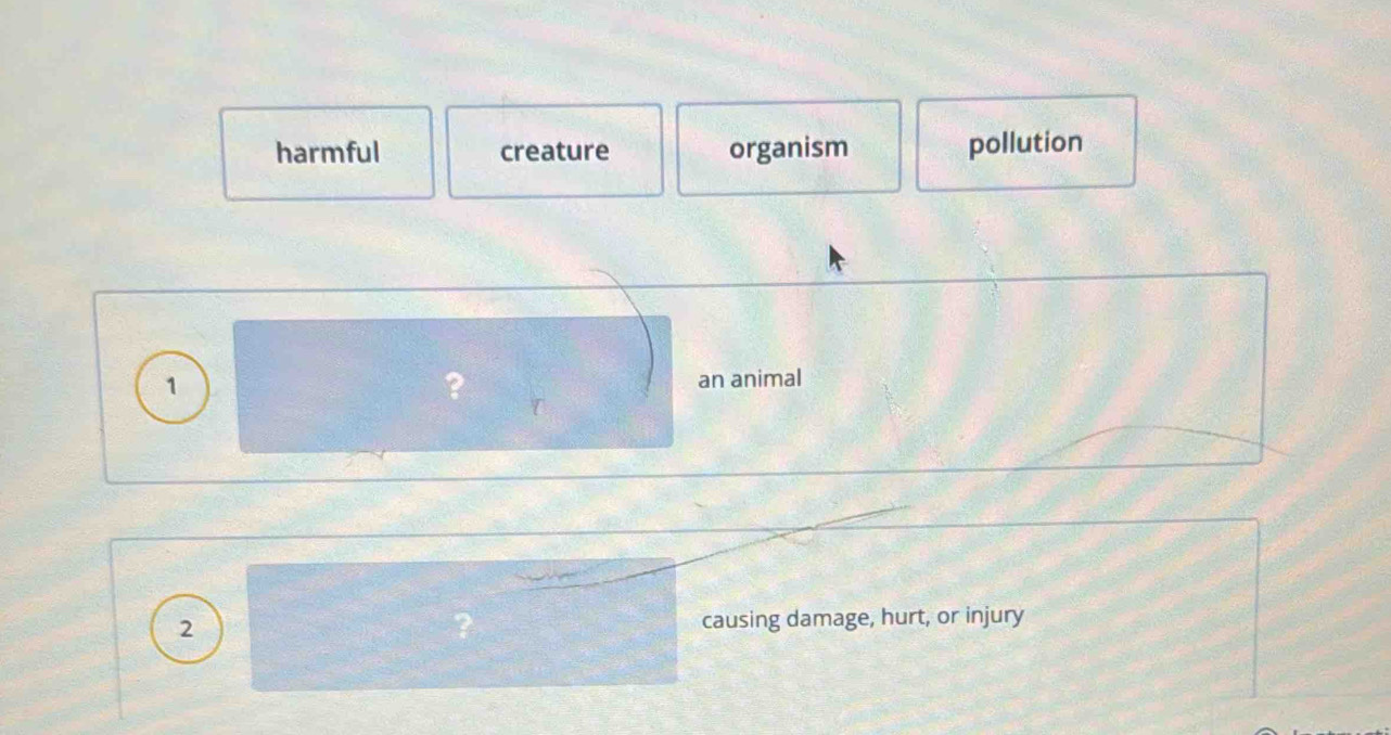 harmful creature organism pollution
1
? an animal
2 causing damage, hurt, or injury