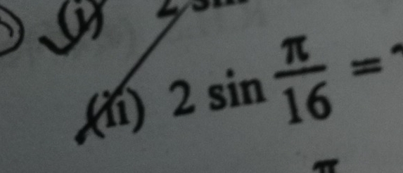 2sin  π /16 =