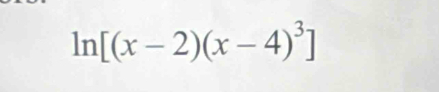 ln [(x-2)(x-4)^3]