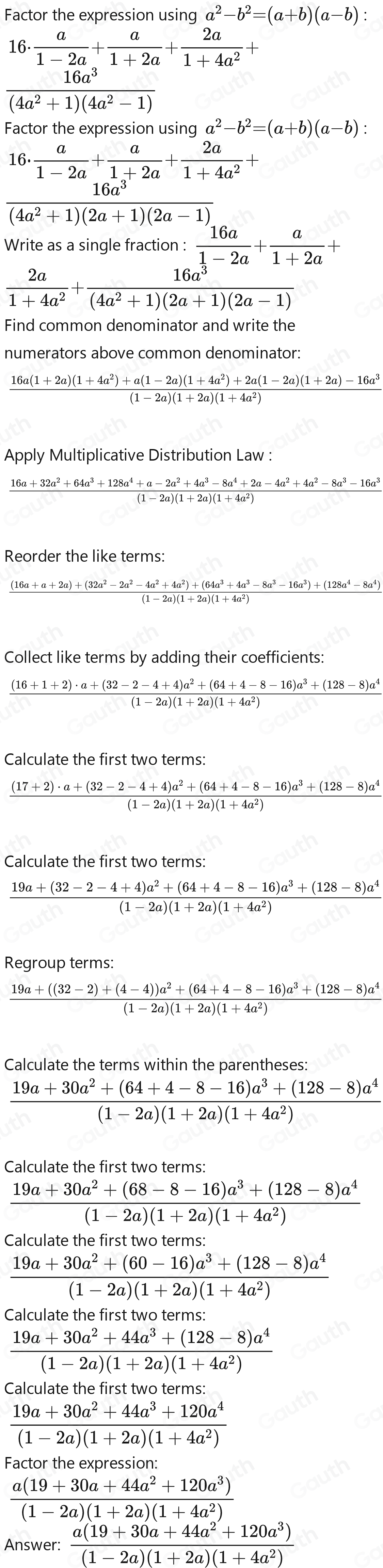 Solved: (16) a/1-2a + a/1+2a + 2a/1+4a^2 + 16a^3/16a^4-1 [Math]