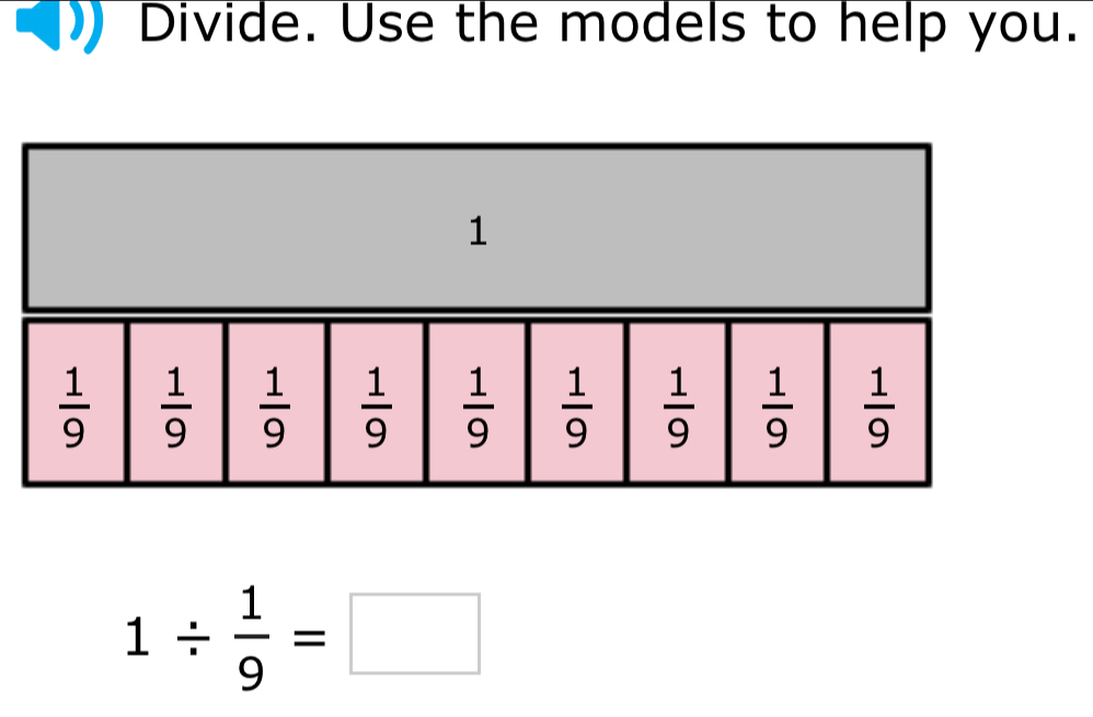 Divide. Use the models to help you.
1/  1/9 =□