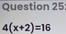 4(x+2)=16