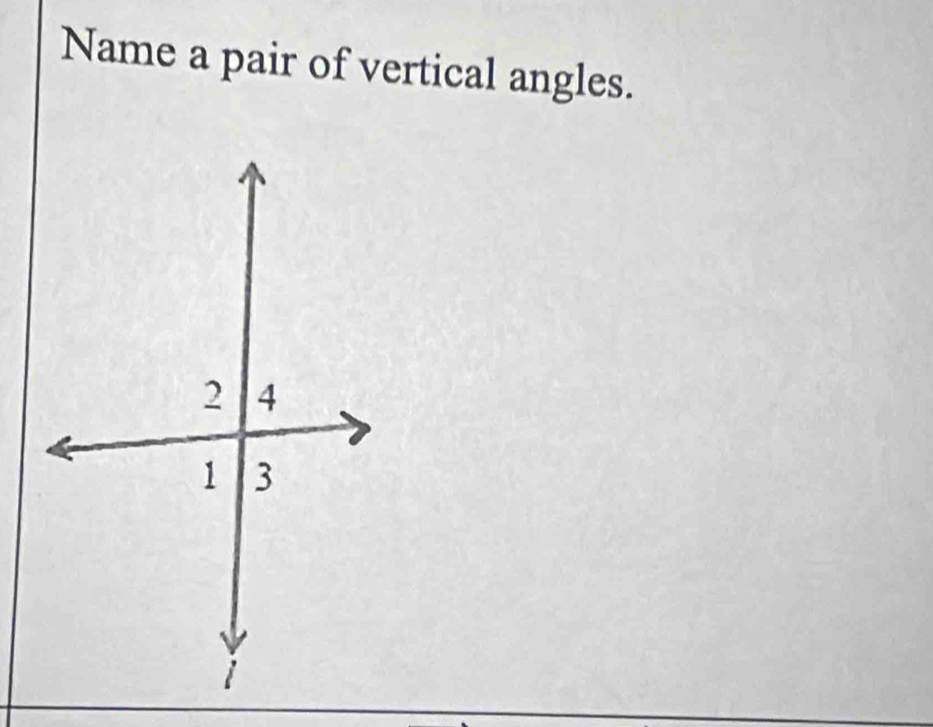 Name a pair of vertical angles.