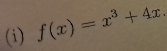 f(x)=x^3+4x.