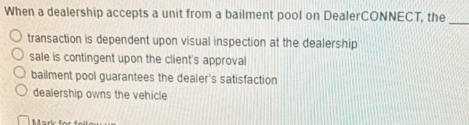 Solved: When a dealership accepts a unit from a bailment pool on ...