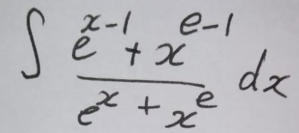 ∈t  (e^(x-1)+x^(e-1))/e^x+x^e dx