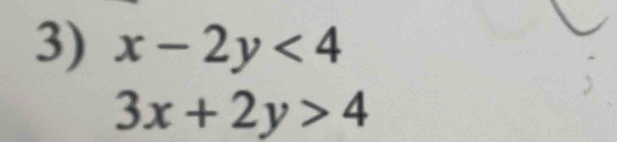 x-2y<4</tex>
3x+2y>4