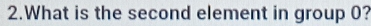 What is the second element in group 0?