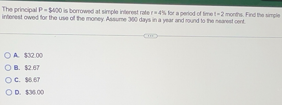 Solved: The principal P=$400 is borrowed at simple interest rate r=4% ...