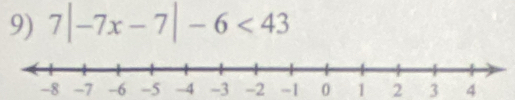 7|-7x-7|-6<43</tex>
-7 -6 -3 -2 -1 0 1 2 3 4