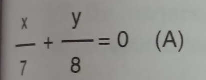  x/7 + y/8 =0 (A)