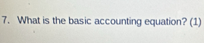 What is the basic accounting equation? (1)