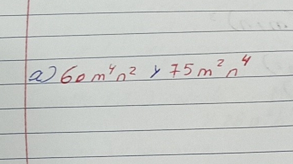 a 60m^4n^2>75m^2n^4