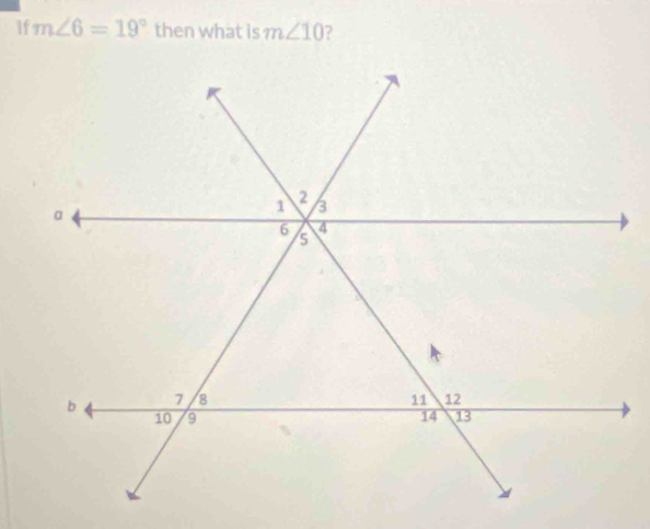 If m∠ 6=19° then what is m∠ 10