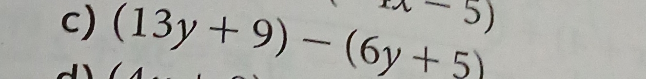 -5)
c) (13y+9)-(6y+5)