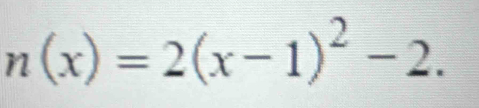 n(x)=2(x-1)^2-2.