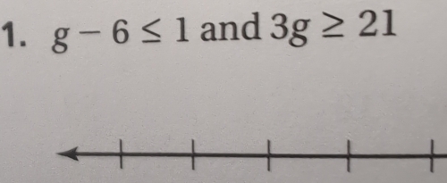 g-6≤ 1 and 3g≥ 21