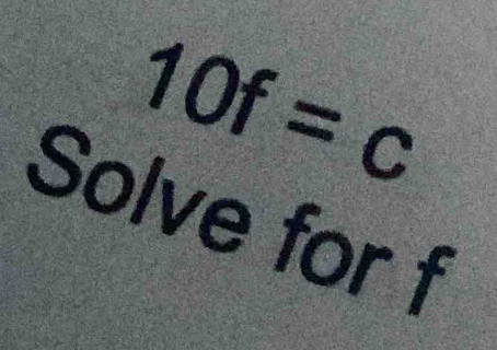 10f=c
Solve for t